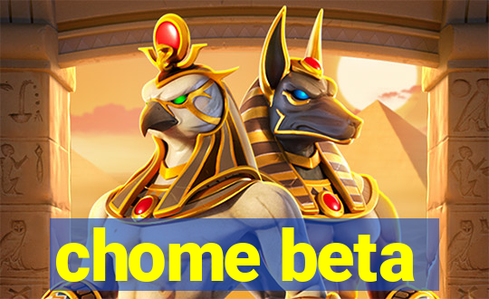 chome beta